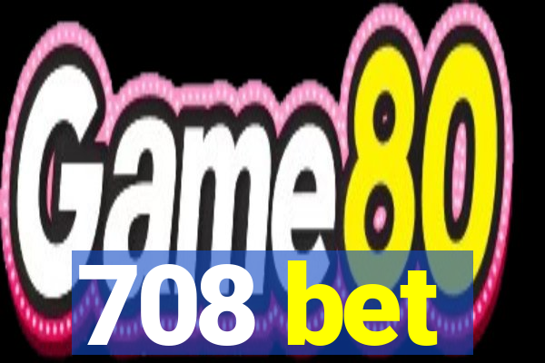 708 bet